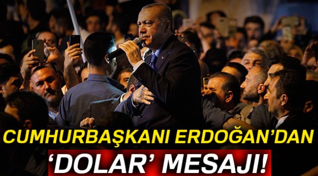 Cumhurbaşkanı Erdoğan'dan dolar çıkışı