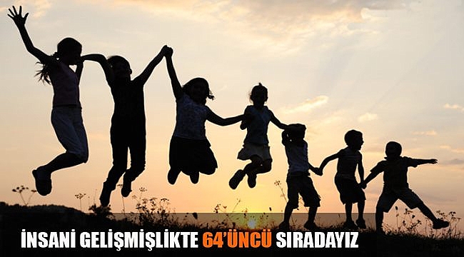 Türkiye İnsani Gelişmişlikte 64. Sırada