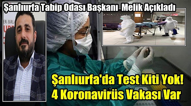 Melik Açıkladı : Şanlıurfa'da Test Kiti Yok! 4 Koronavirüs Vakası Var