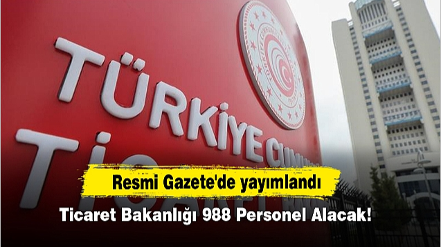Ticaret Bakanlığı 988 Personel Alacak!