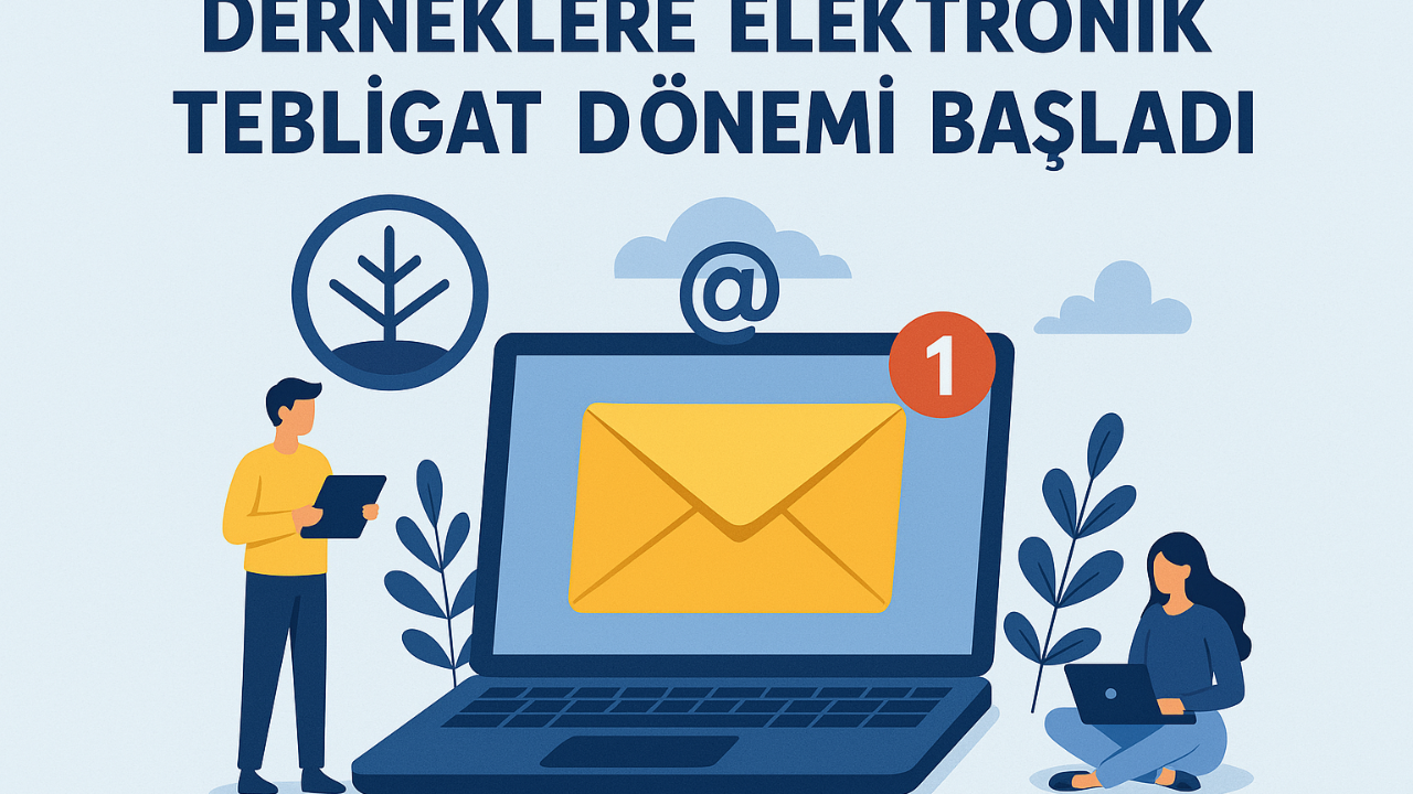 Derneklere Elektronik Tebligat Dönemi Başladı