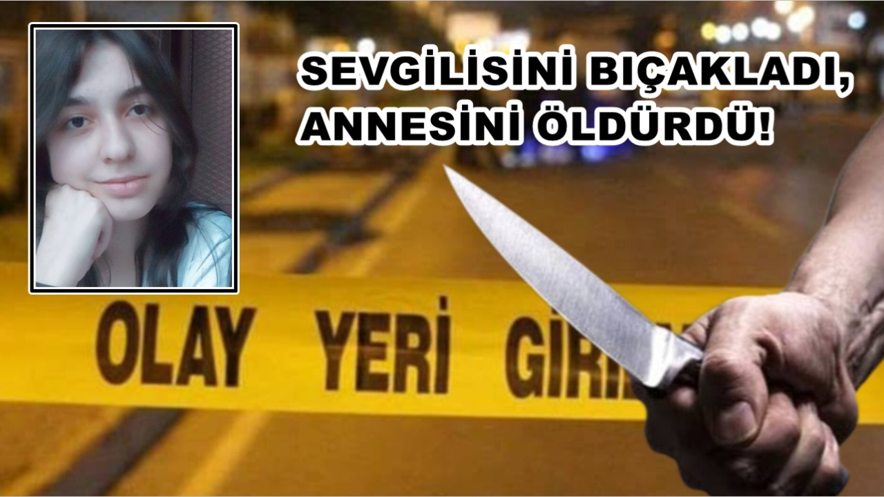 17 Yaşında Dehşet Saçtı: Sevgilisini Bıçakladı, Annesini Öldürdü!