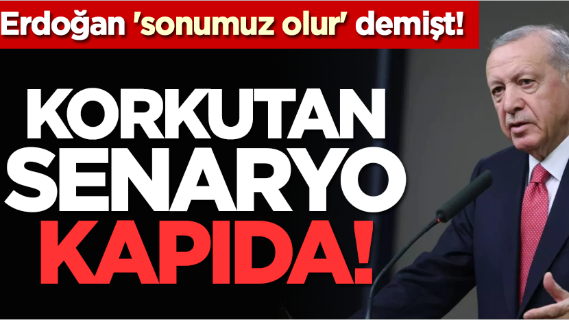Cumhurbaşkanı Erdoğan Uyarmıştı: Felaket Kapıda