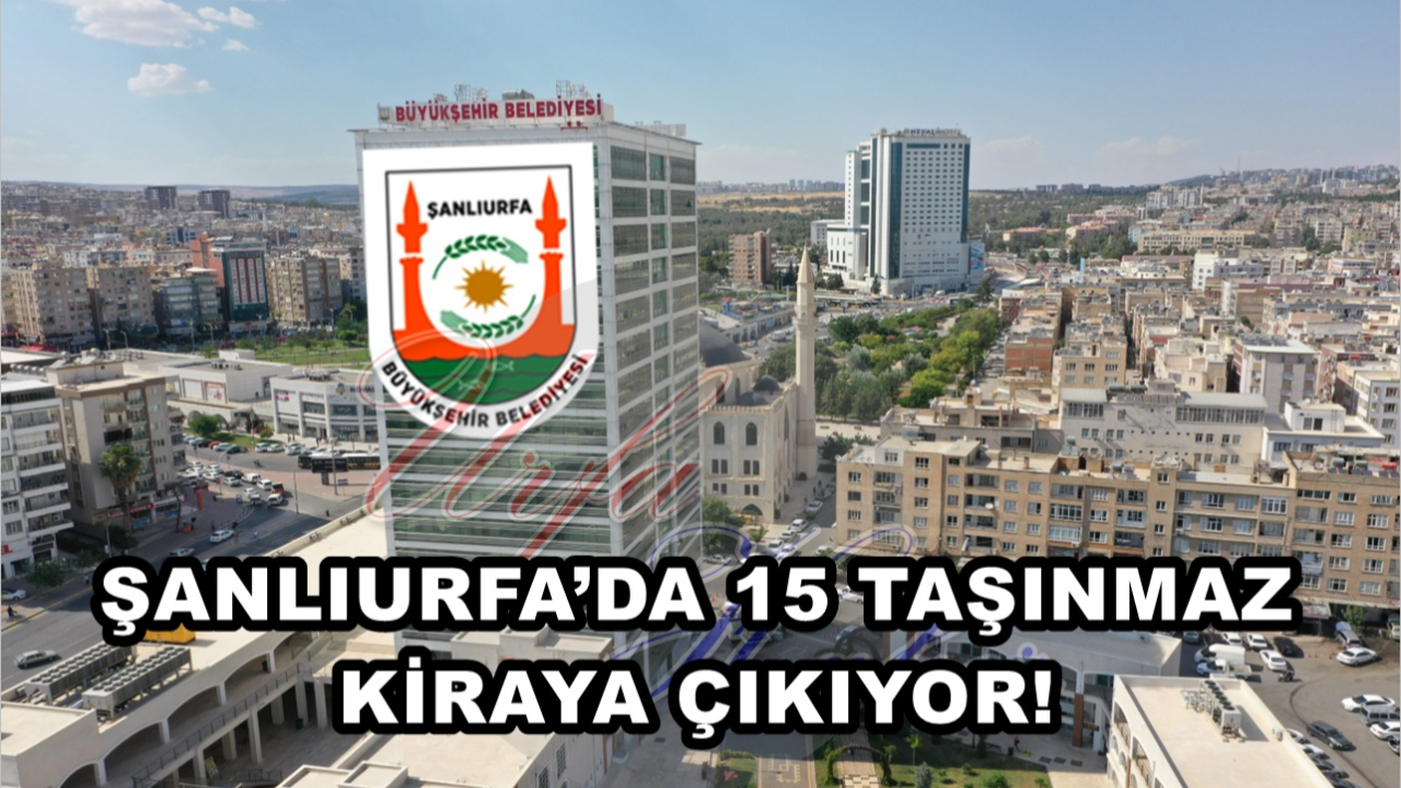 Şanlıurfa’da 15 Taşınmaz Kiraya Çıkıyor!