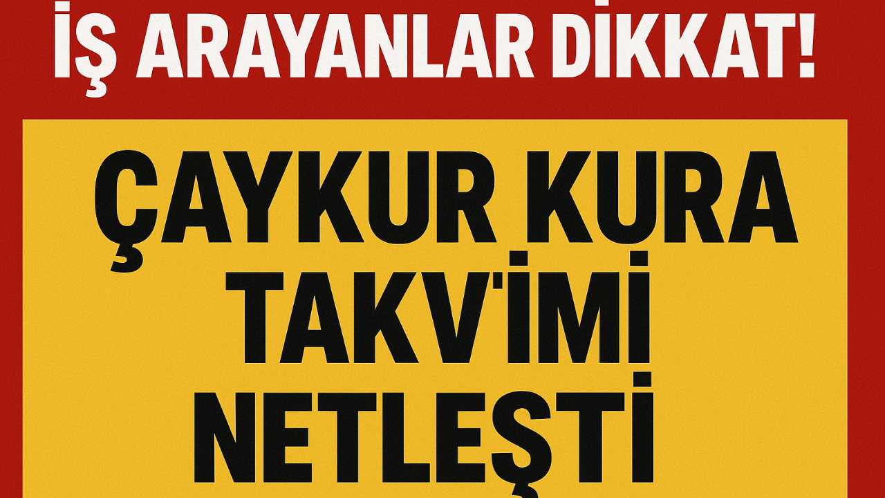 İş Arayanlar Dikkat! Çaykur Kura Takvimi Netleşti