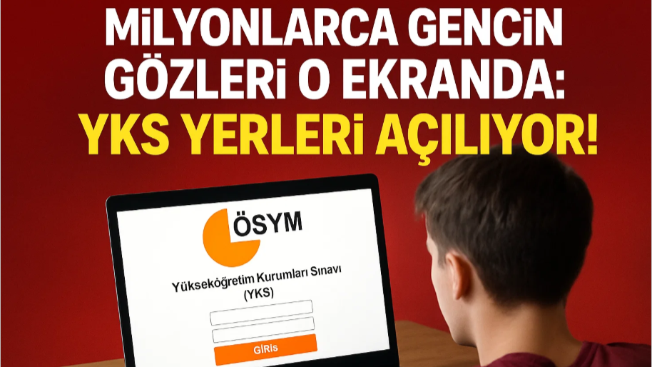 Milyonlarca Gencin Gözleri O Ekranda: YKS Yerleri Açılıyor!