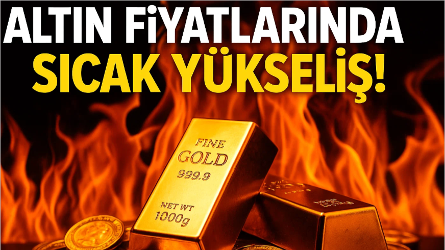 Altın Fiyatlarında Sıcak Yükseliş!