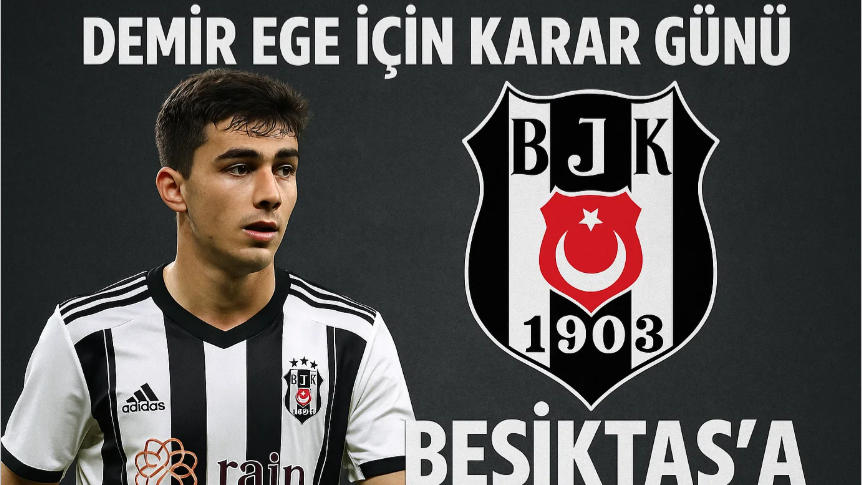 Demir Ege İçin Karar Günü: Beşiktaş’a Dönüyor Mu?
