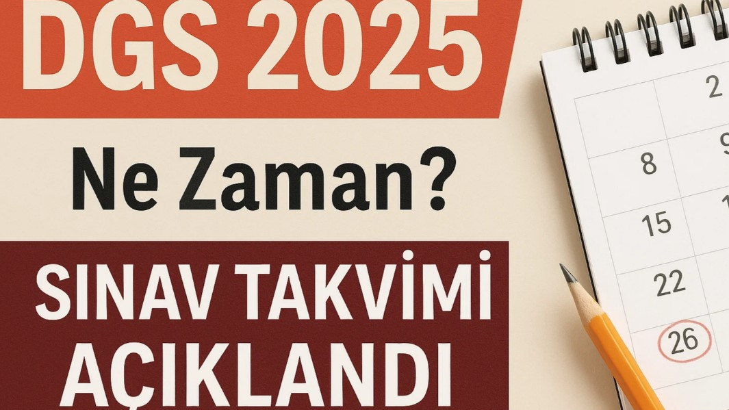 DGS 2025 Ne Zaman? Sınav Takvimi Açıklandı!