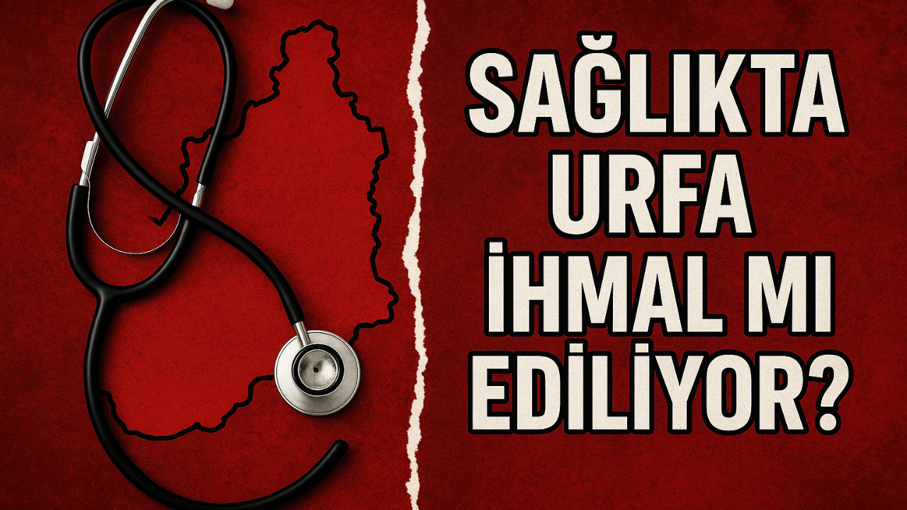 Karadağ’dan Sağlık Sistemi Eleştirisi: Urfa İhmal Ediliyor