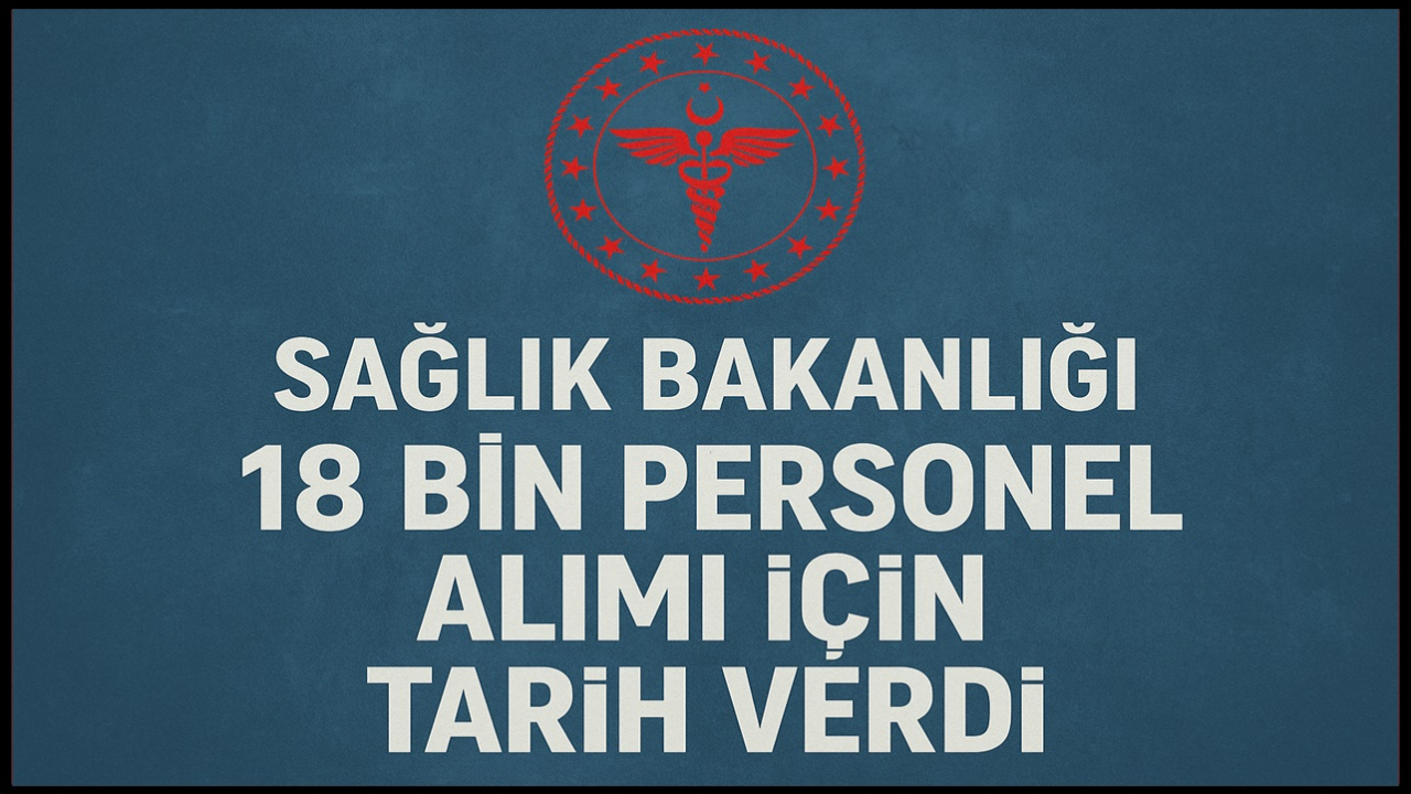 Sağlık Bakanlığı 18 Bin Personel Alımı İçin Tarih Verdi