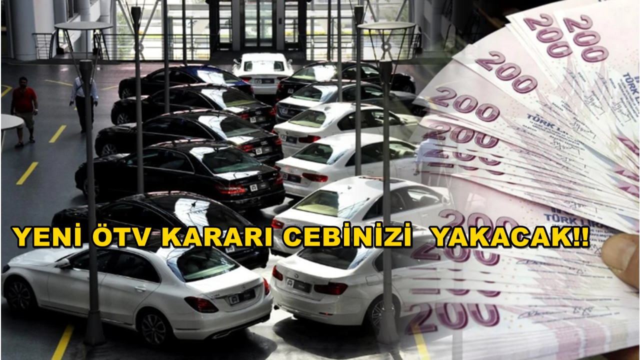 Yeni ÖTV Kararı Cebinizi Yakacak!