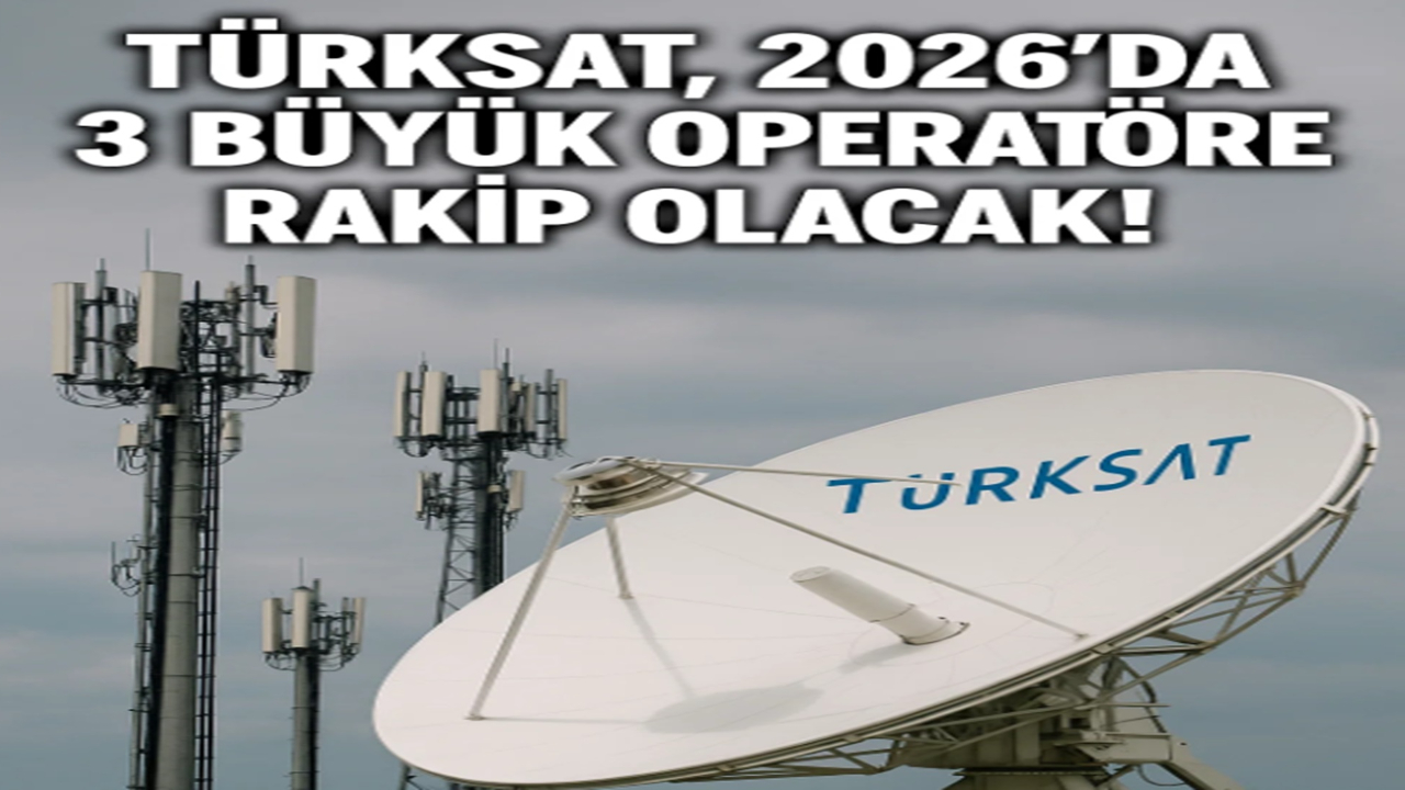 TÜRKSAT, 2026’da 3 Büyük Operatöre Rakip Olacak!