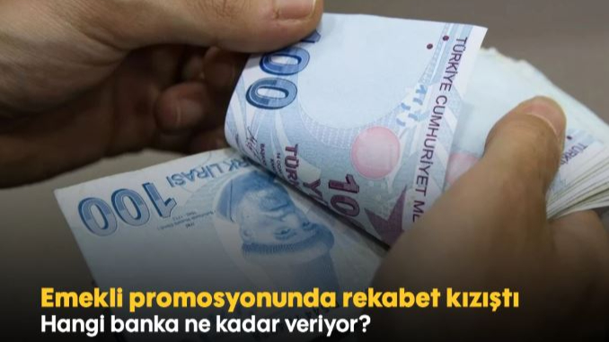 Bankalar Emekli Promosyonlarında Rekabeti Kızıştırdı!
