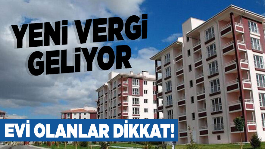 Evi Olanlara Yeni Vergi Şoku: Cebinizi Yakabilir