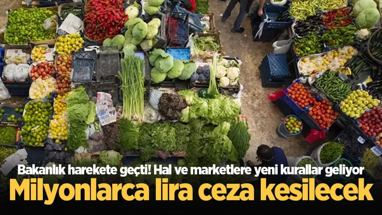 Hal ve Marketlere Yeni Kurallar:Milyonluk Cezalar Geliyor