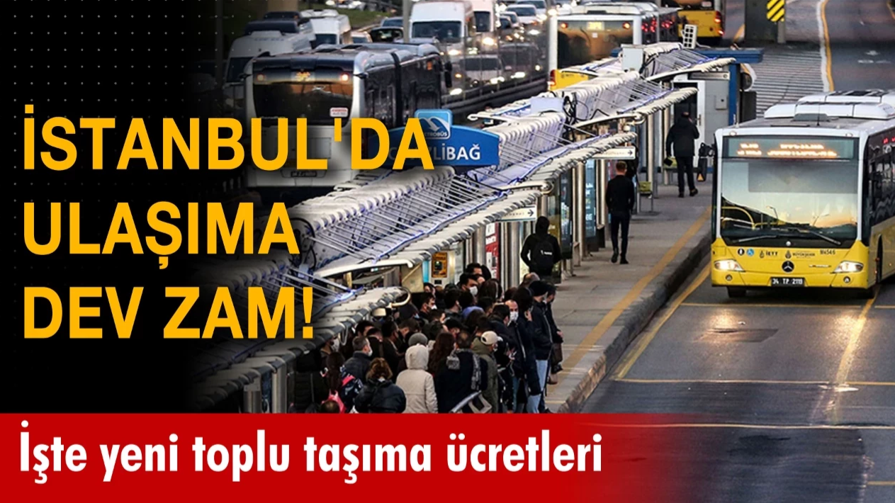 İstanbul'da Toplu Taşımaya Dev Zam !