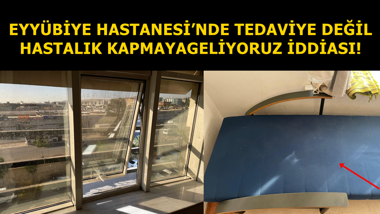 Eyyübiye Hastanesi’nde Tedaviye Değil Hastalık Kapmaya Geliyoruz İddiası !