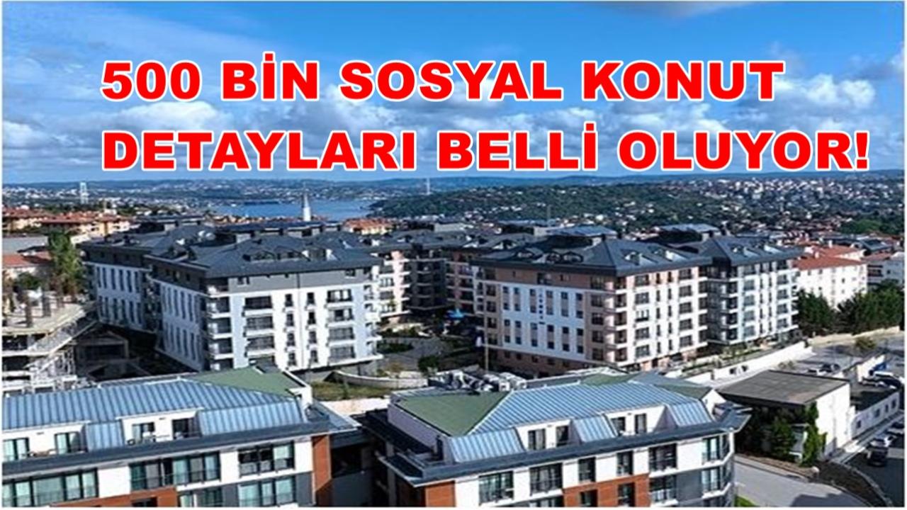 500 Bin Sosyal Konut Başvurusu Ne Zaman?