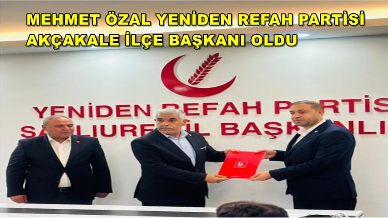 Mehmet Özal Yeniden Refah Partisi Akçakale İlçe Başkanı Oldu