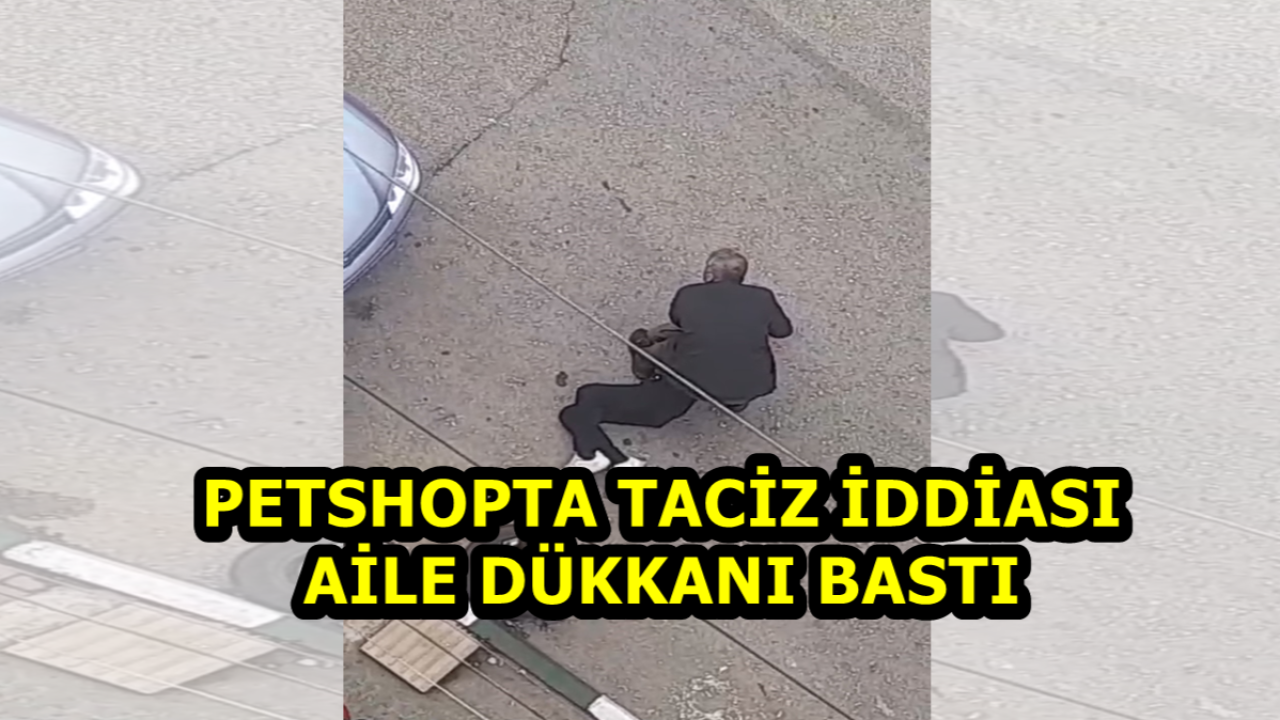 Petshopta Taciz İddiası: Aile Dükkanı Bastı