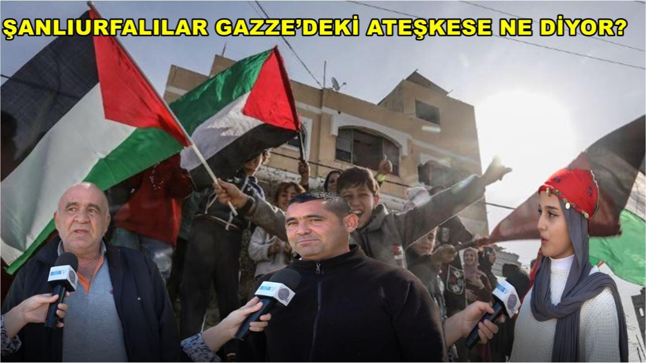 Şanlıurfalılar Gazze’deki Ateşkese Ne Diyor?