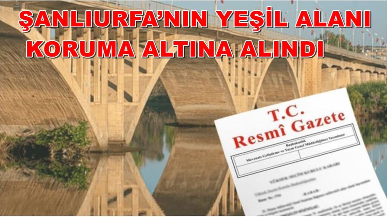 Şanlıurfa’nın Yeşil Alanı Koruma Altına Alındı