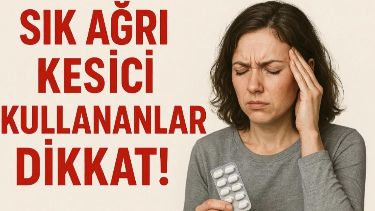 Sık Ağrı Kesici Kullananlar Dikkat!