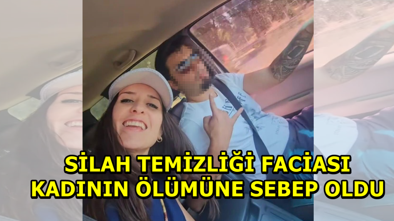 Silah Temizliği Faciası Kadının Ölümüne Sebep Oldu