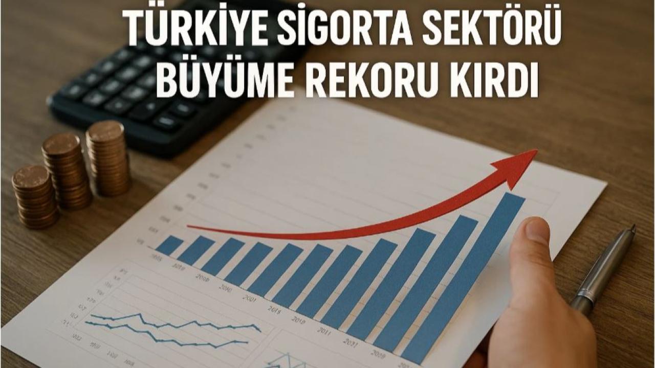 Türkiye Sigorta Sektörü Büyüme Rekoru Kırdı