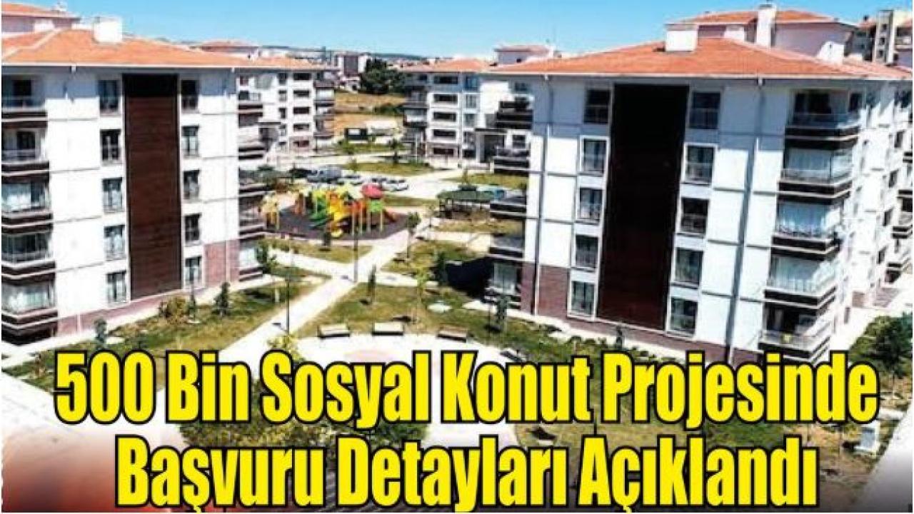 500 Bin Sosyal Konut İçin Başvurular Kapıda!