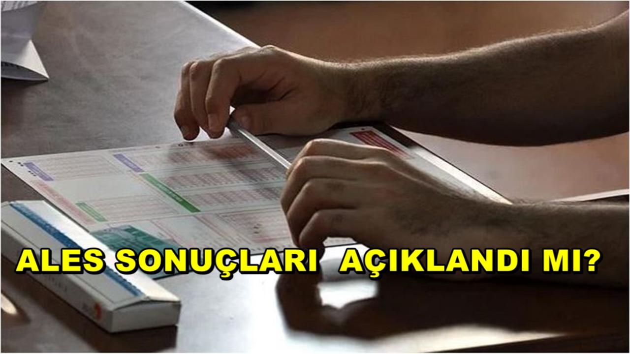 ALES Sonuçları Açıklandı Mı?