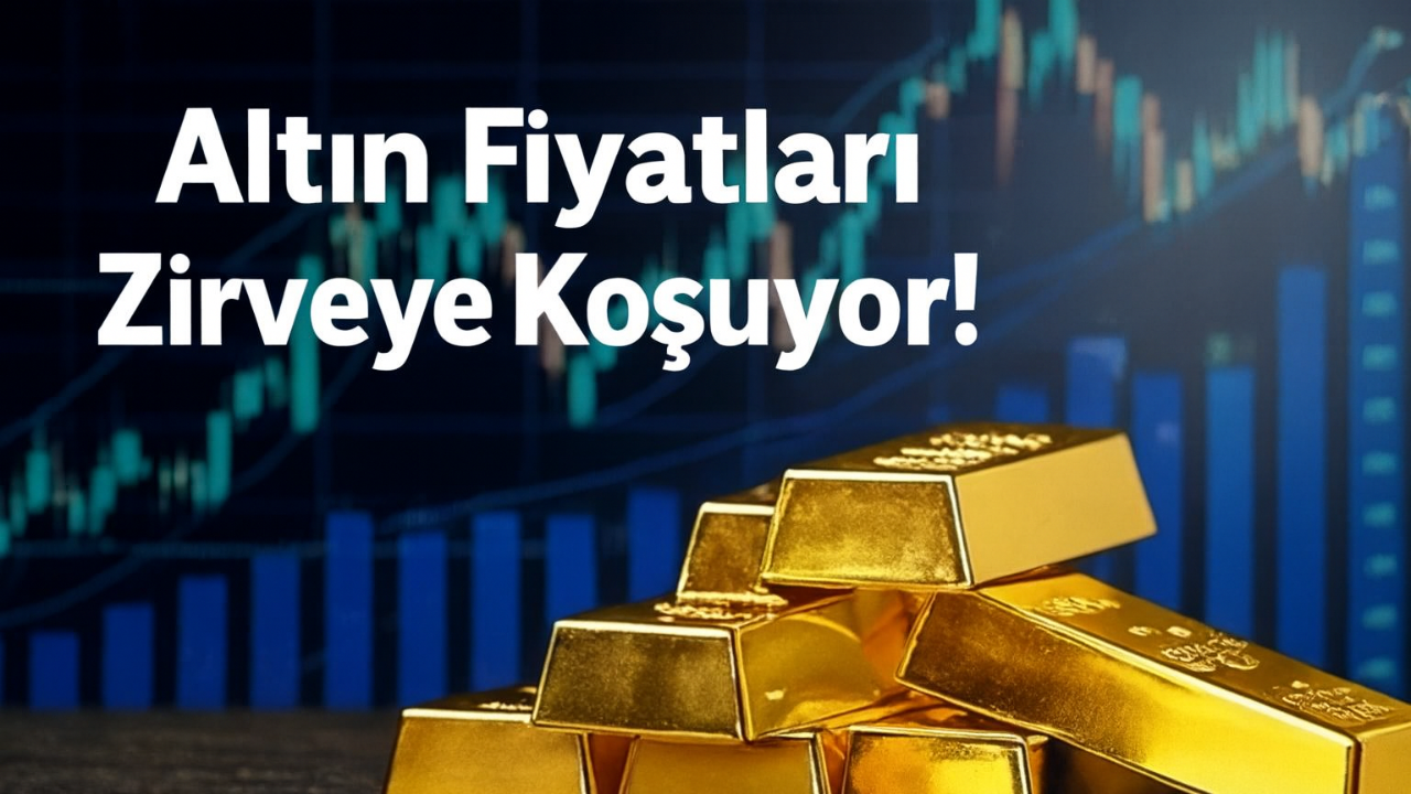 Altın Fiyatları Zirveye Koşuyor!