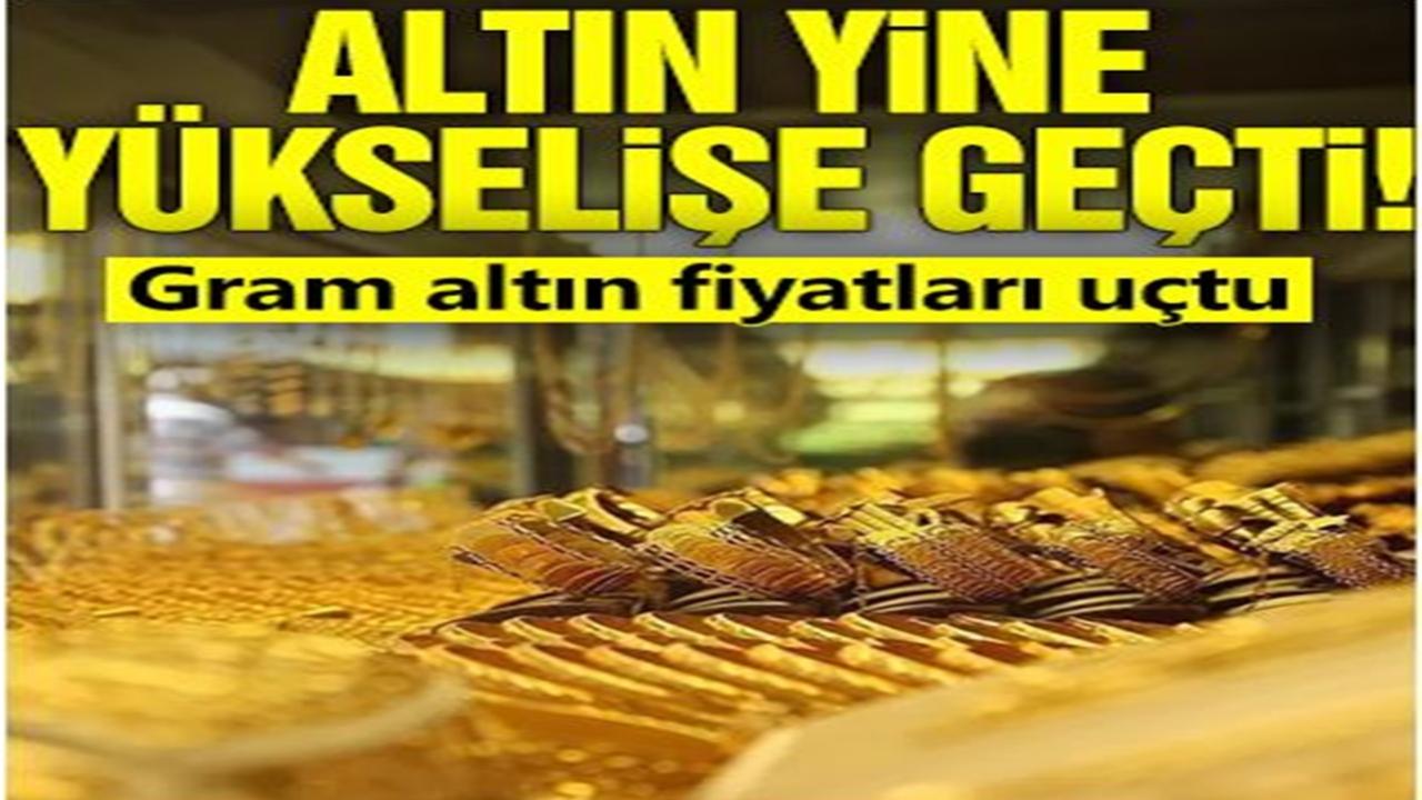 Altın Fiyatlarında Ani Yükseliş! Gram Altın Fırladı