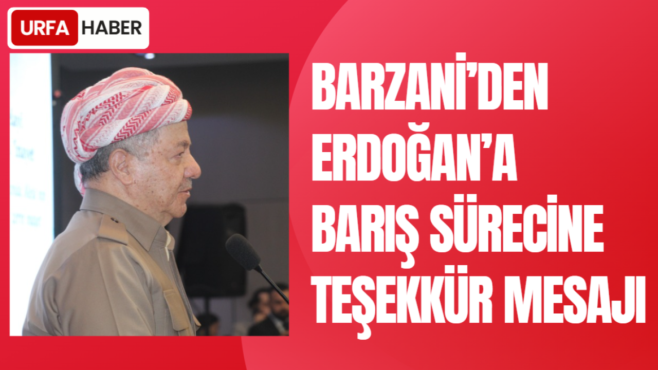 Barzani’den Erdoğan’a Barış Sürecine Teşekkür Mesajı