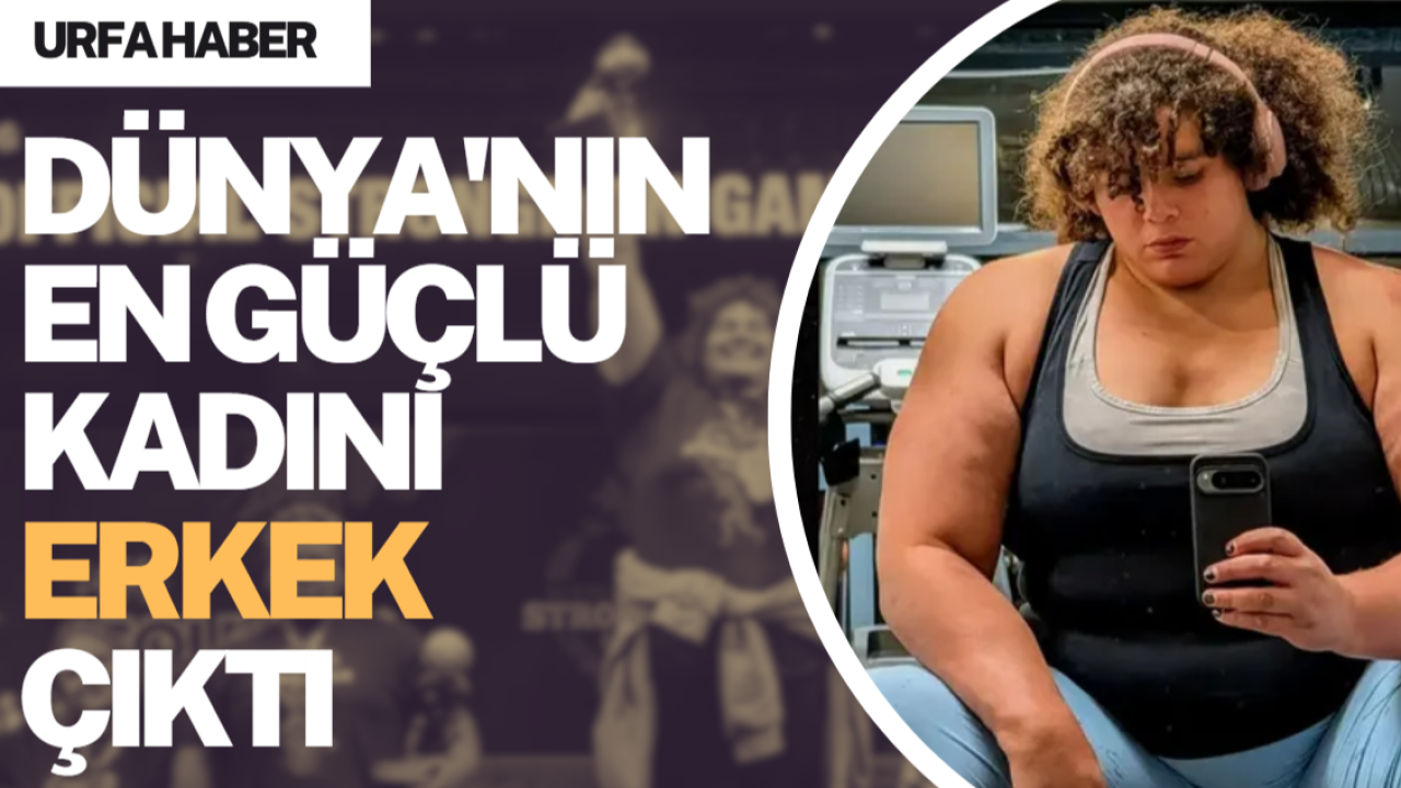 Dünya'nın En Güçlü Kadını Erkek Çıktı