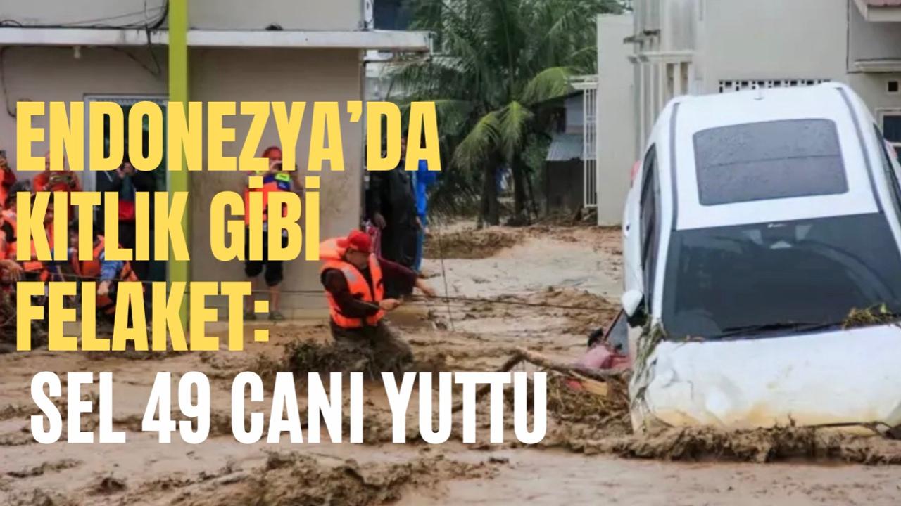 Sel Felaketi  49 Canı Yuttu