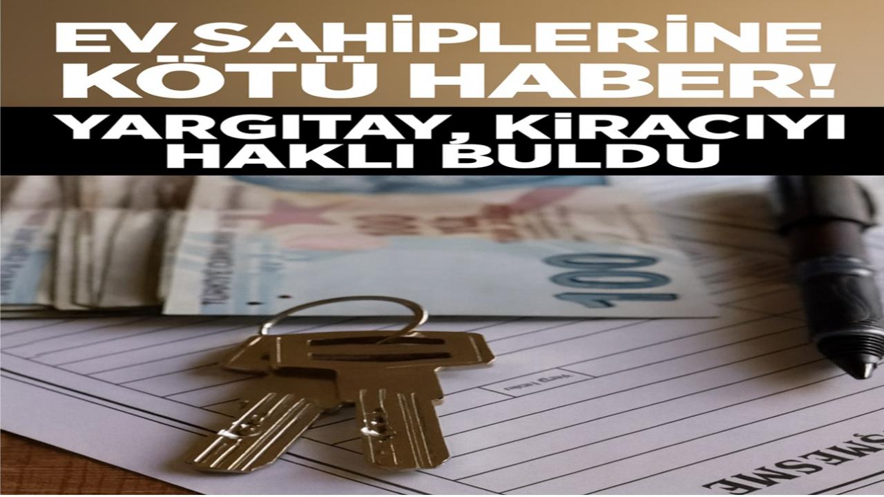 Ev Sahiplerine Kötü Haber! Yargıtay, Kiracıyı Haklı Buldu