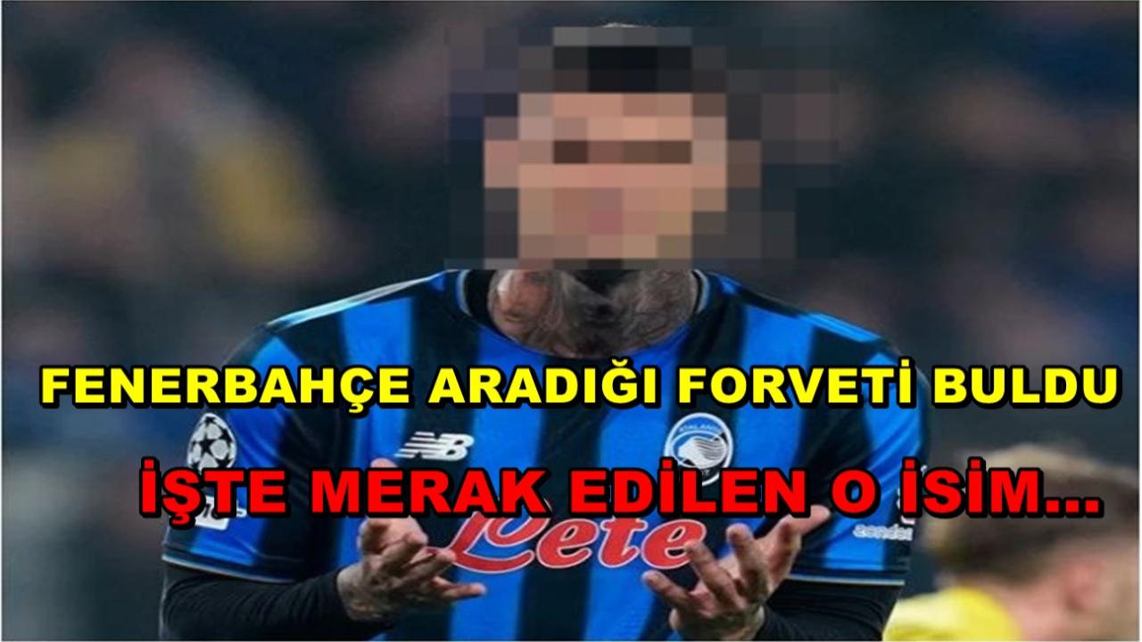 Fenerbahçe Aradığı Forveti Buldu: İşte Merak Edilen O İsim!