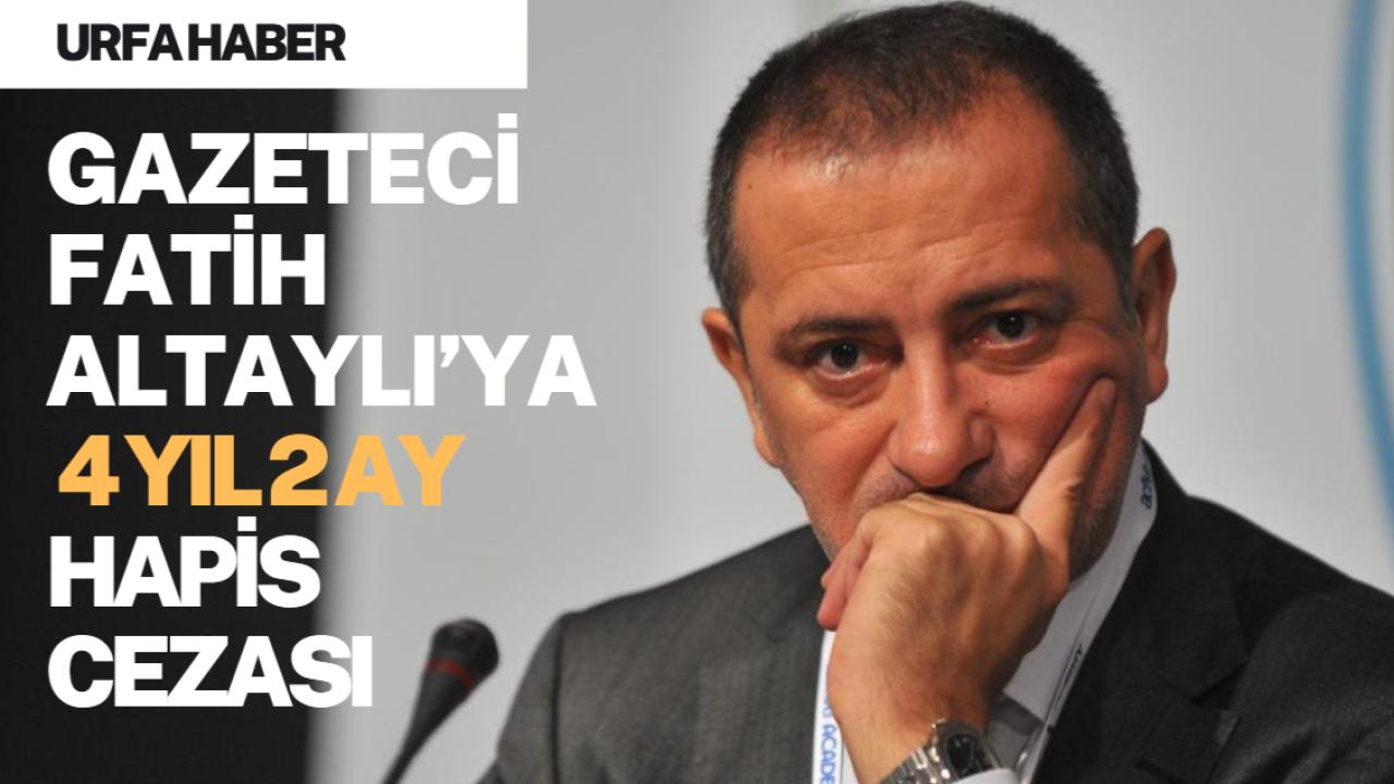 Gazeteci Fatih Altaylı’ya 4 Yıl 2 Ay Hapis Cezası