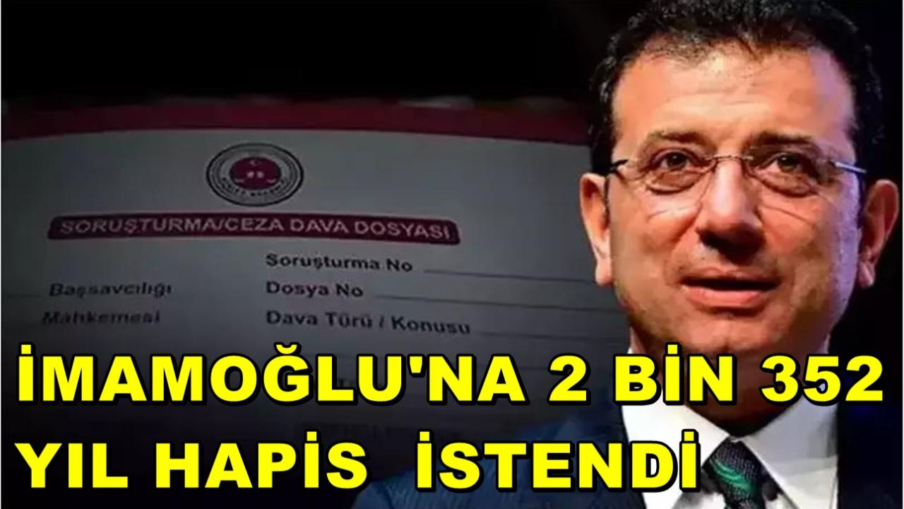 İmamoğlu'na 2 Bin 352 Yıl Hapis İstendi