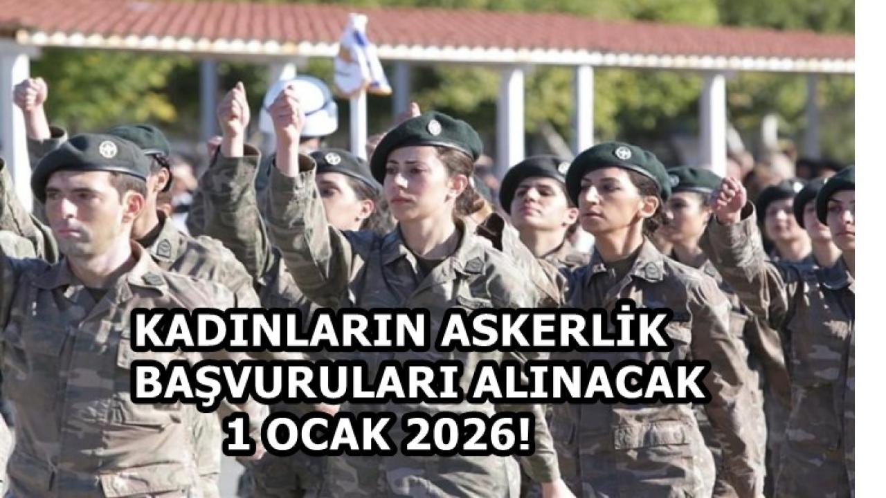 Kadınların Gönüllü Askerlik Başvurusu Başladı! 1 Ocak 2026..