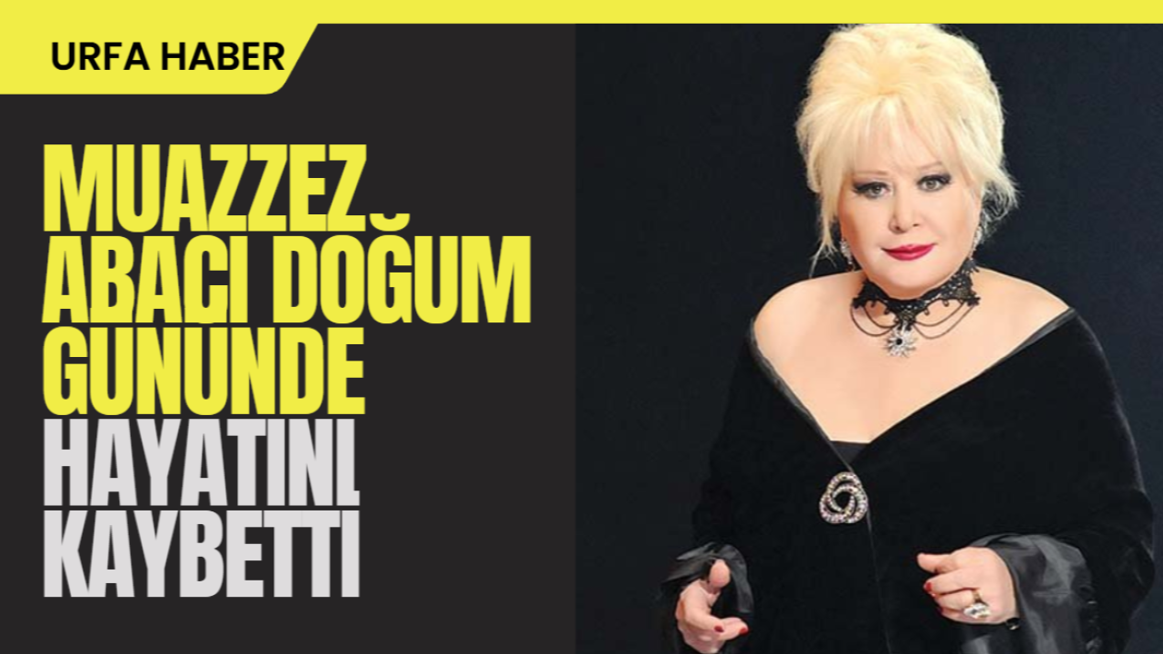 Muazzez Abacı Doğum Gününde Hayatını Kaybetti
