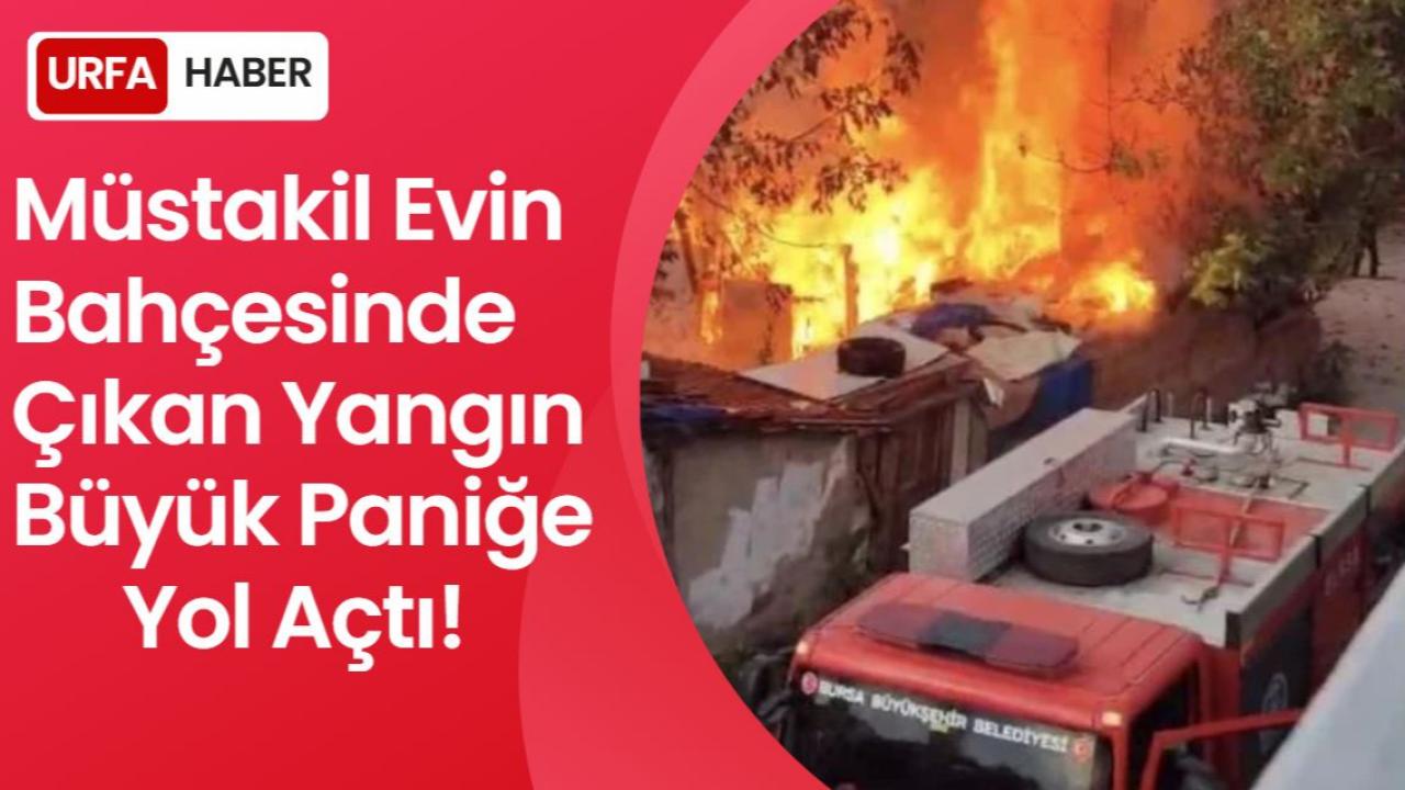 Müstakil Evin Bahçesinde Çıkan Yangın Büyük Paniğe Yol Açtı!