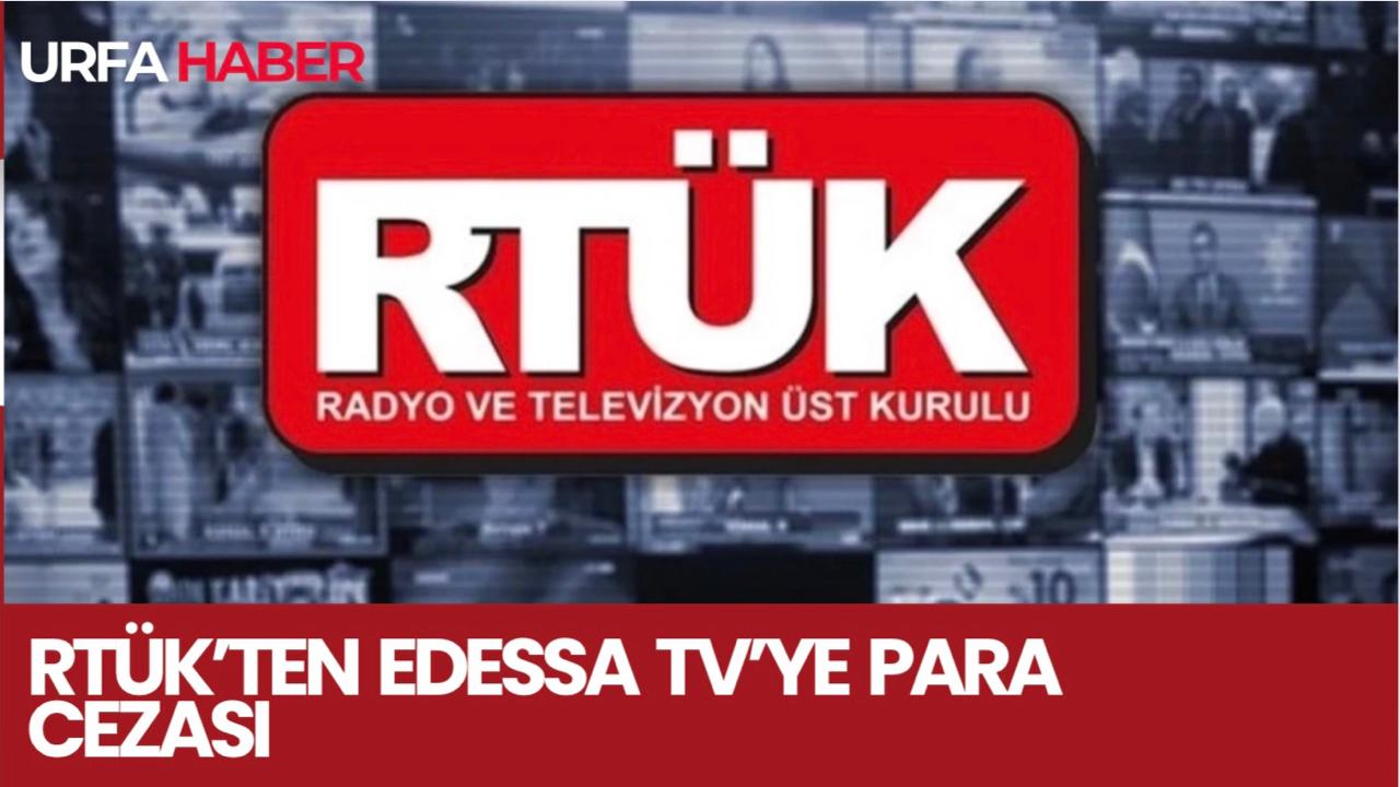 RTÜK’ten Edessa TV’ye Para Cezası
