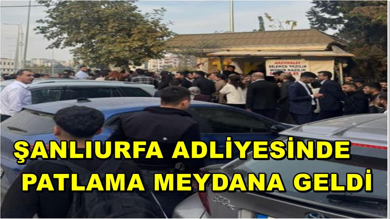 Şanlıurfa Adliyesinde Patlama Meydana Geldi: 1 Yaralı!