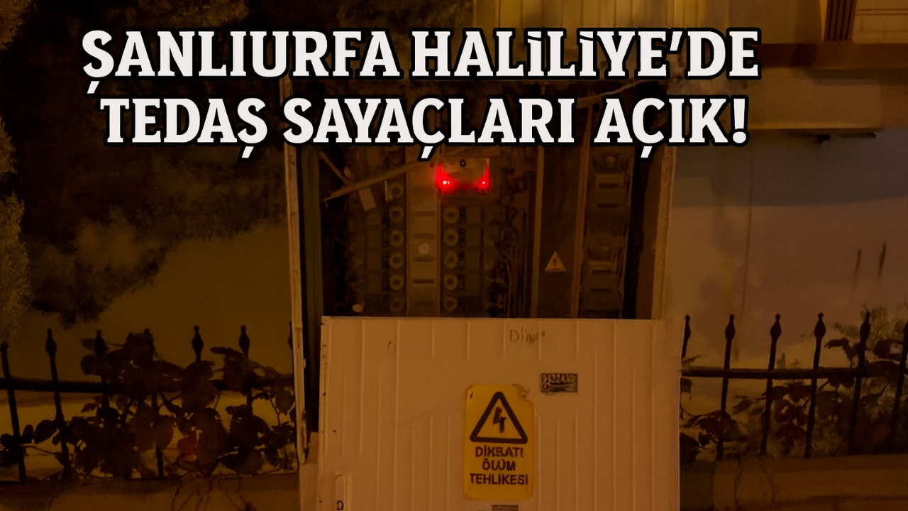 Şanlıurfa Haliliye’de TEDAŞ Sayaçları Açık!