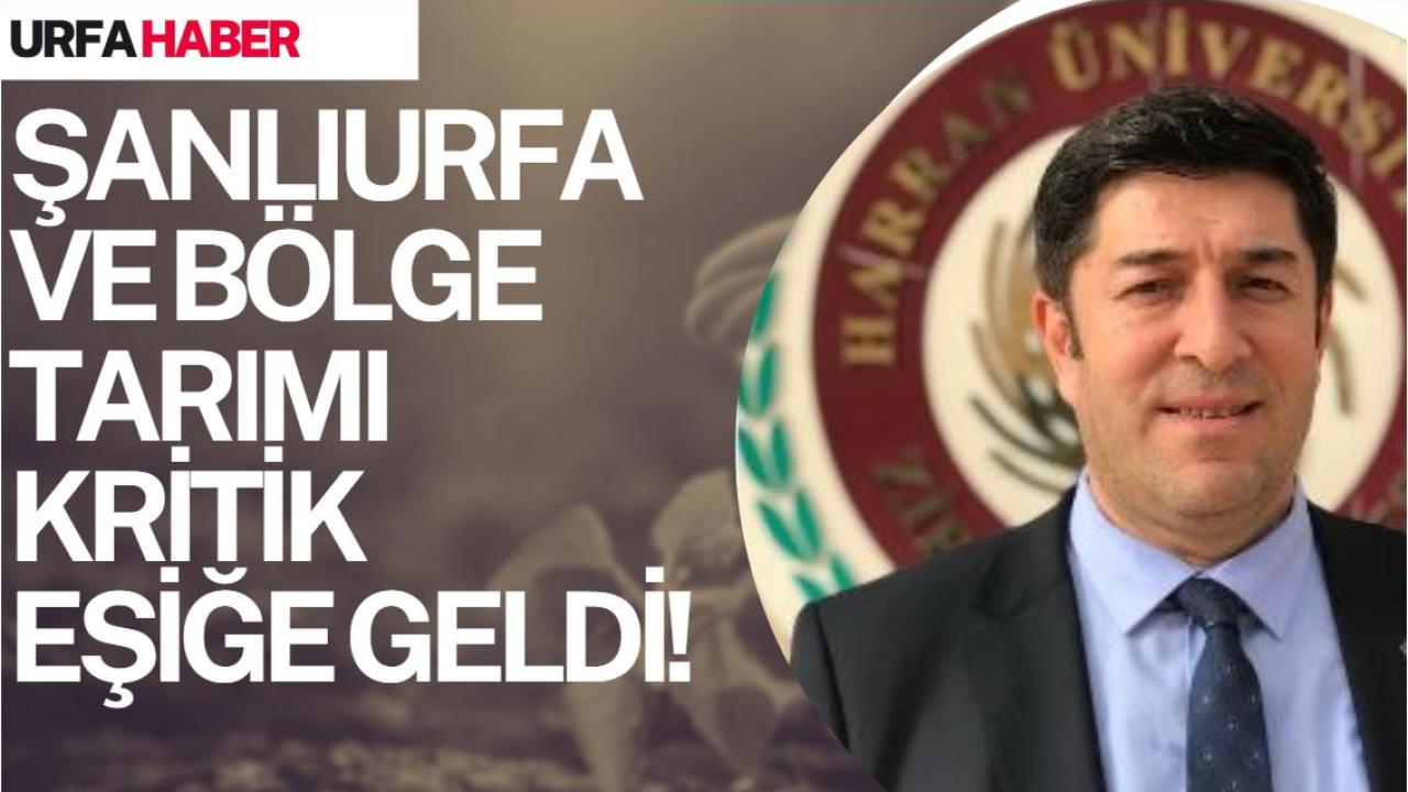Şanlıurfa ve Bölge Tarımı Kritik Eşiğe Geldi!