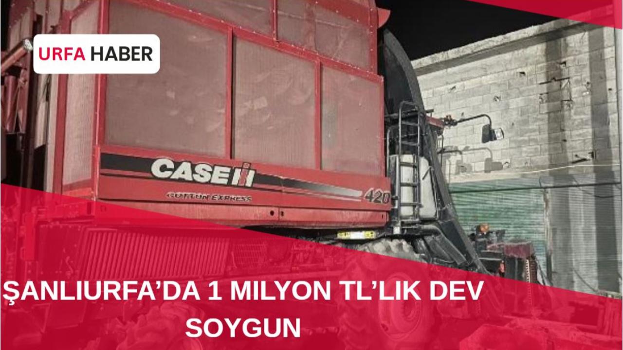 Şanlıurfa’da 1 Milyon TL’lik Dev Soygun