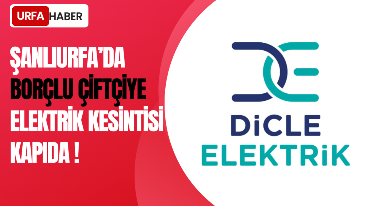 Şanlıurfa’da Borçlu Çiftçiye Elektrik Kesintisi Kapıda